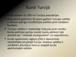 Презентация 'Kurdu neatkarības kustība Turcijā', 4.