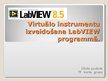 Презентация 'Virtuālo instrumentu izveidošana LabVIEW programmā', 1.