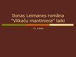 Презентация 'Ilonas Leimanes romāna "Vilkaču mantiniece" laiki', 1.