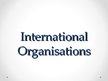 Презентация 'International Organizations', 1.