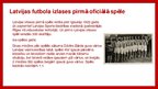 Презентация 'Latvijas futbola izlases vēsture', 5.
