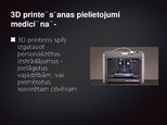 Презентация '3D printēšana medicīnā', 5.