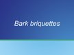 Презентация 'Bark Briquettes', 1.