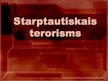 Презентация 'Starptautiskais terorisms', 1.