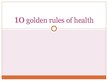 Презентация 'Ten Golden Rules for Health', 1.
