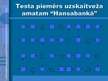 Презентация 'Atlases testu veidi a/s "Hansabanka"', 10.