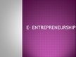 Презентация 'E-entrepreneurship', 1.