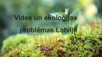 Презентация 'Vides un ekoloģijas problēmas Lavijā', 1.