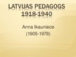 Презентация 'Latvijas pedagogs Anna Ikauniece', 1.