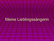 Презентация 'Meine Lieblingssängerin', 1.