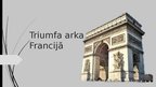 Презентация 'Triumfa arka Francijā', 1.