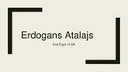 Презентация 'Aktieris Erdogans Atalajs', 1.