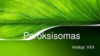 Презентация 'Peroksisomas - bioloģija', 1.
