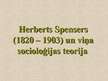 Презентация 'Herberts Spensers (1820. - 1903.) un viņa socioloģijas teorija', 1.