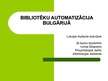Презентация 'Bibliotēku automatizācija Bulgārijā', 1.