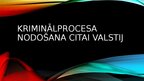 Презентация 'Kriminālprocesa nodošana ārvalstij', 1.