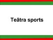 Презентация 'Teātra sports', 1.
