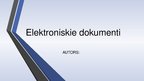Презентация 'Elektroniskie dokumenti', 1.