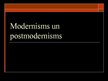 Презентация 'Modernisms un postmodernisms', 1.
