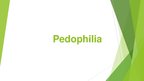 Презентация 'Pedophilia', 1.