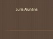 Презентация 'Juris Alunāns', 1.