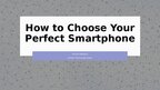 Презентация 'How to choose your perfect smartphone', 1.