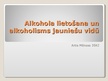 Презентация 'Alkohola lietošana un alkoholisms jauniešu vidū', 1.
