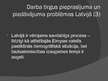 Презентация 'Bezdarba problēmas analīze un nodarbinātības paaugstināšanas iespējas Latvijā', 7.