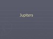 Презентация 'Jupiters', 1.