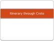 Презентация 'Itinerary through Crete', 1.