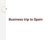 Презентация 'Business Trip to Spain', 1.