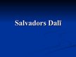 Презентация 'Salvadors Dalī', 1.