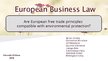 Презентация 'Are European Free Trade Principles Compatible with Environmental Protection?', 1.