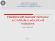 Презентация 'Problems with Learners’ Behavior and Attitude in Educational Institutions', 1.