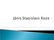 Презентация 'Jānis Staņislavs Roze', 1.