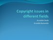 Презентация 'Copyright Issues in Different Fields', 1.