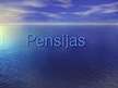 Презентация 'Pensijas', 1.