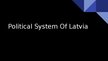 Презентация 'Political System of Latvia', 1.