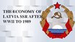 Презентация 'The Economy of Latvia SSR after World War Two to 1989', 1.