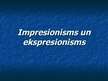 Презентация 'Impresionisms un ekspresionisms', 1.