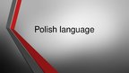 Презентация 'Polish Language', 1.