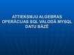 Реферат 'Attieksmju algebras operācijas SQL valodā MySQL datu bāzē', 28.