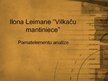 Презентация 'Ilona Leimane "Vilkaču mantiniece", pamatelementu analīze', 1.