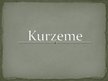 Презентация 'Kurzeme', 1.