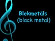 Презентация 'Prezentācija par blekmetālu (black metal)', 1.