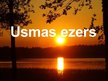 Презентация 'Usmas ezers', 1.