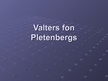 Презентация 'Valters fon Pletenbergs', 1.
