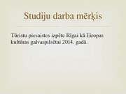 Реферат 'Tūristu piesaiste Rīgai kā Eiropas kultūras galvaspilsētai 2014.gadā', 36.