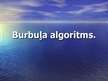 Презентация 'Burbuļa algoritma darbības princips', 1.