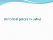 Презентация 'Historical Places in Latvia', 1.